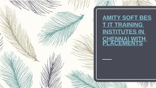 AMITY-SOFT-BEST-IT-TRAINING-INSTITUTES-IN-CHENNAI-WITH-PLACEMENTS.pptx