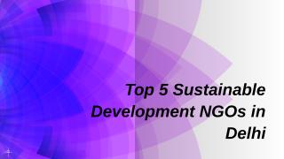 Top 5 Sustainable Development NGOs in Delhi.pptx
