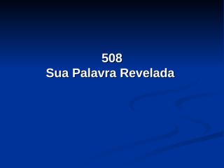 508 - Sua Palavra Revelada.pps