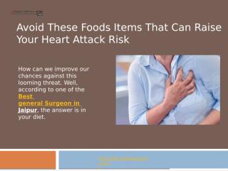 Best cardiologist in Jaipur suggest to avoid these foods items that can raise your heart attack risk.pptx