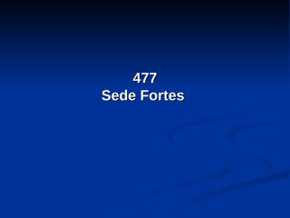 477 - Sede Fortes.pps