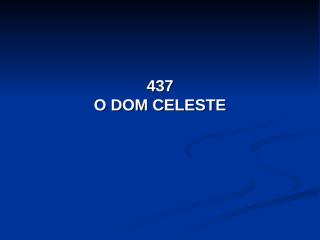 437 - O Dom Celeste.pps